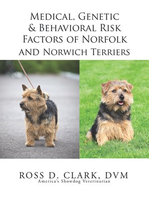cover image of Medical, Genetic & Behavioral Risk Factors of Norfolk and Norwich Terriers